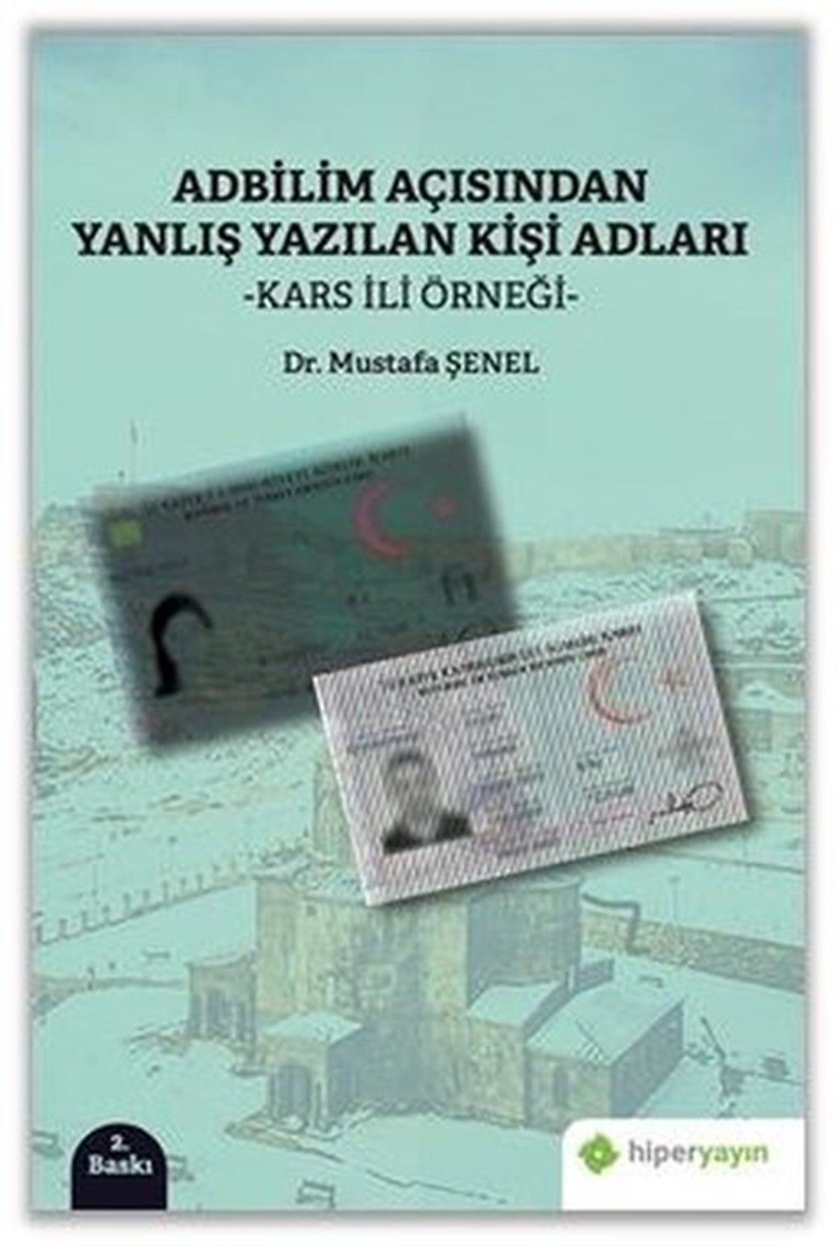 Mustafa ŞenelTürkçe Dil Bilim KitaplarıAdbilim Açısından Yanlış Yazılan Kişi Adları Kars İli Örneği