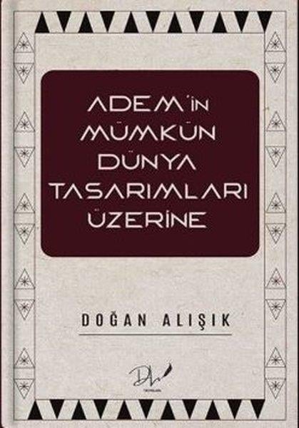 Doğan Alışıkİslami KitaplarAdem'in Mümkün Dünya Tasarımları Üzerine