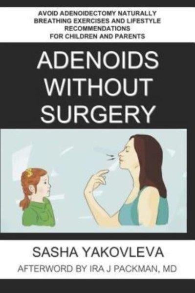 Ira J. MD PackmanHealth/Fitness/PsychologyAdenoids Without Surgery (Breathing Normalization)