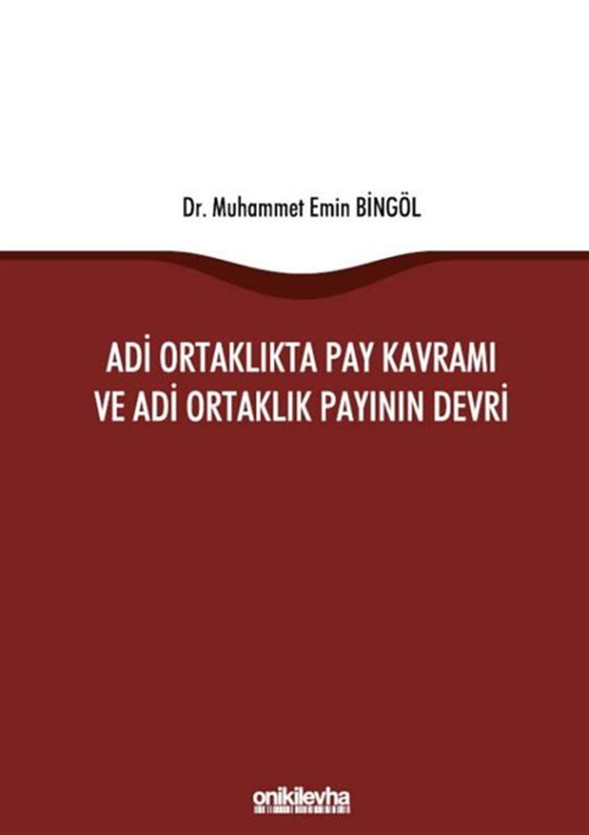 Muhammet Emin BingölHukuk Üzerine KitaplarAdi Ortaklıkta Pay Kavramı ve Adi Ortaklık Payının Devri