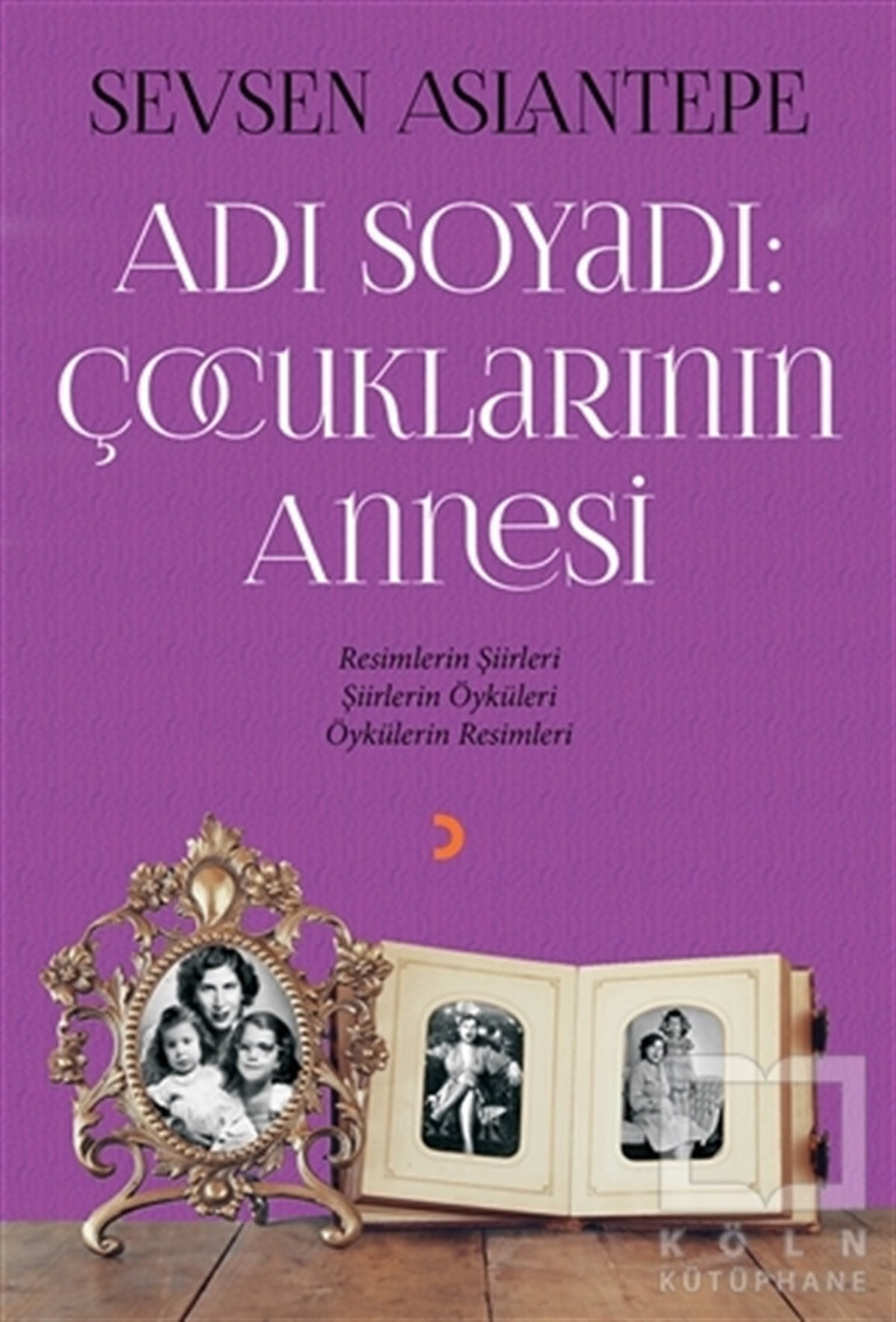 Sevsen AslantepeÖyküAdı Soyadı: Çocuklarının Annesi