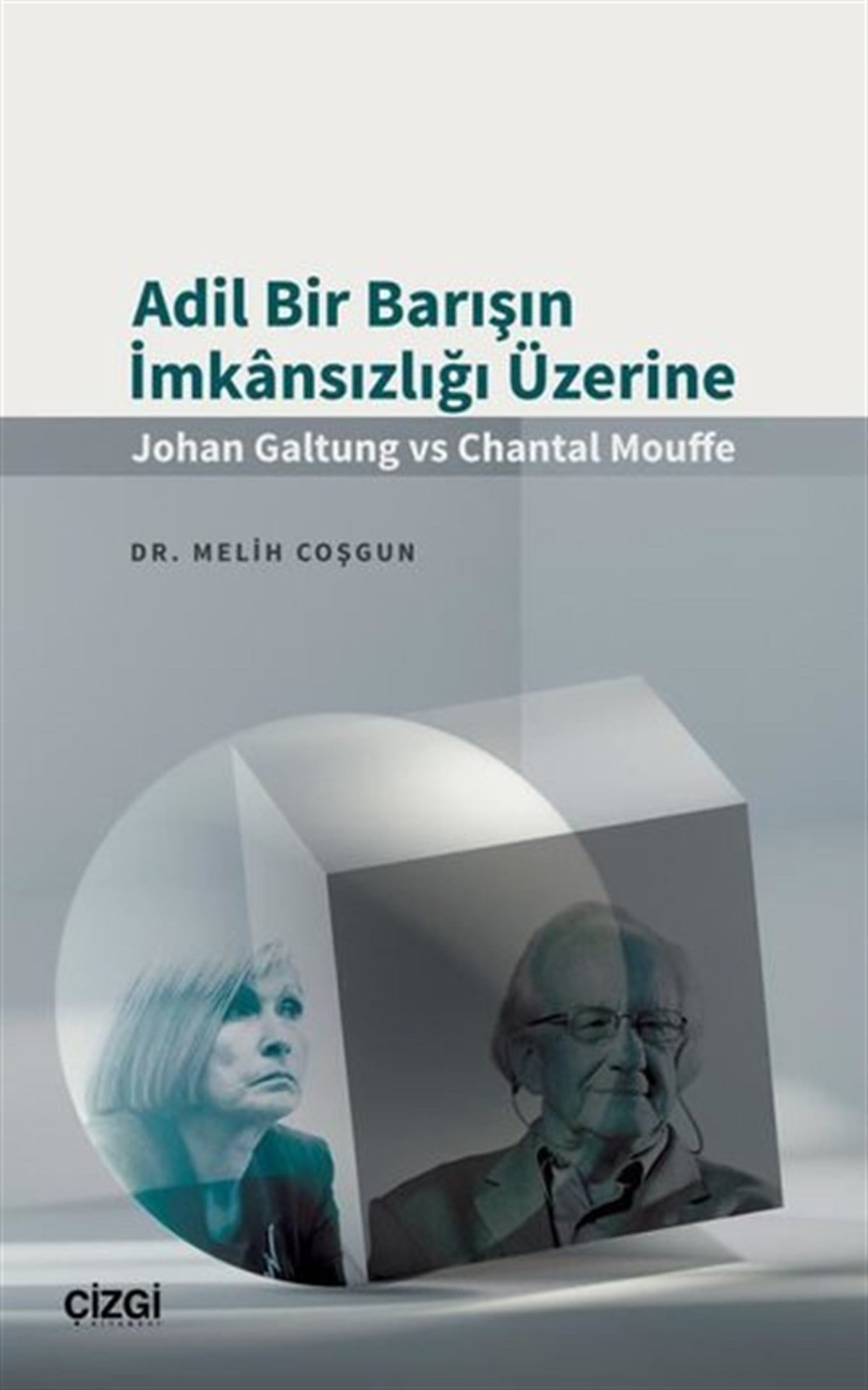 Melih CoşgunDünya Siyaseti ve PolitikasıAdil Bir Barışın İmkansızlığı Üzerine - Johan Galtung vs Chantal Mouffe