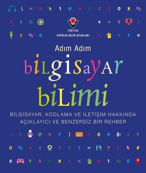 KolektifÇocuk Bilim KitaplarıAdım Adım Bilgisayar Bilimi - Bilgisayar Kodlama ve İletişim Hakkında Açıklayıcı ve Benzersiz Bir R