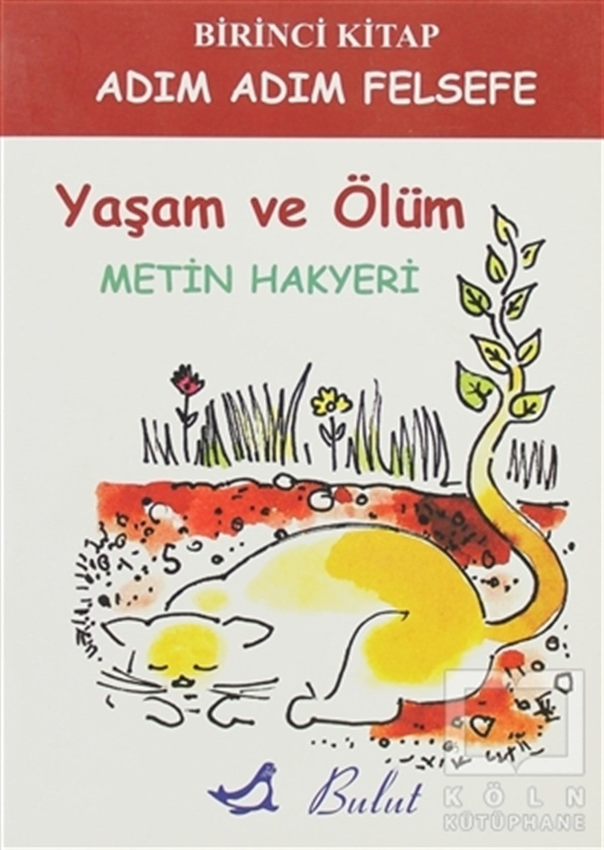 Metin HakyeriAraştıma-İnceleme-ReferansAdım Adım Felsefe 1. Kitap - Yaşam Ve Ölüm