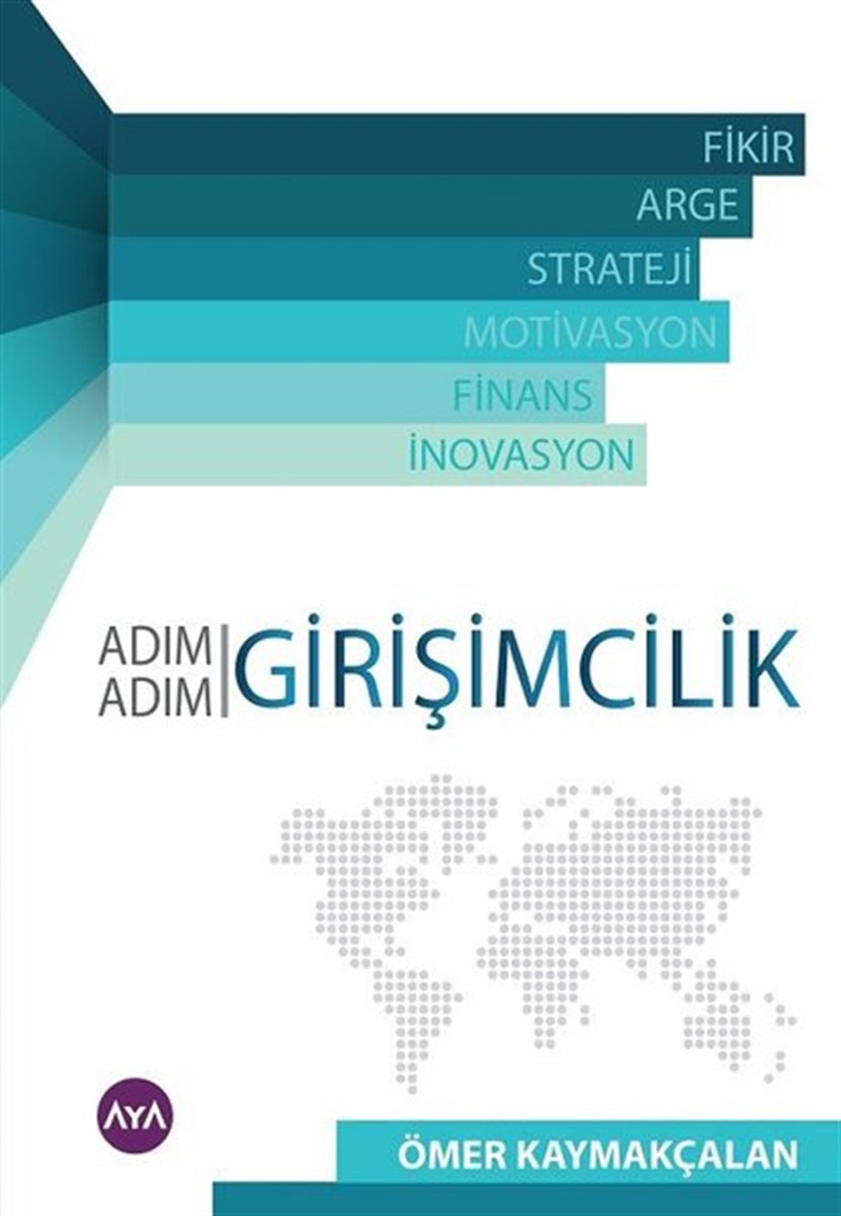 Ömer KaymakçalanYönetim / İş Geliştirme / KaliteAdım Adım Girişmcilik
