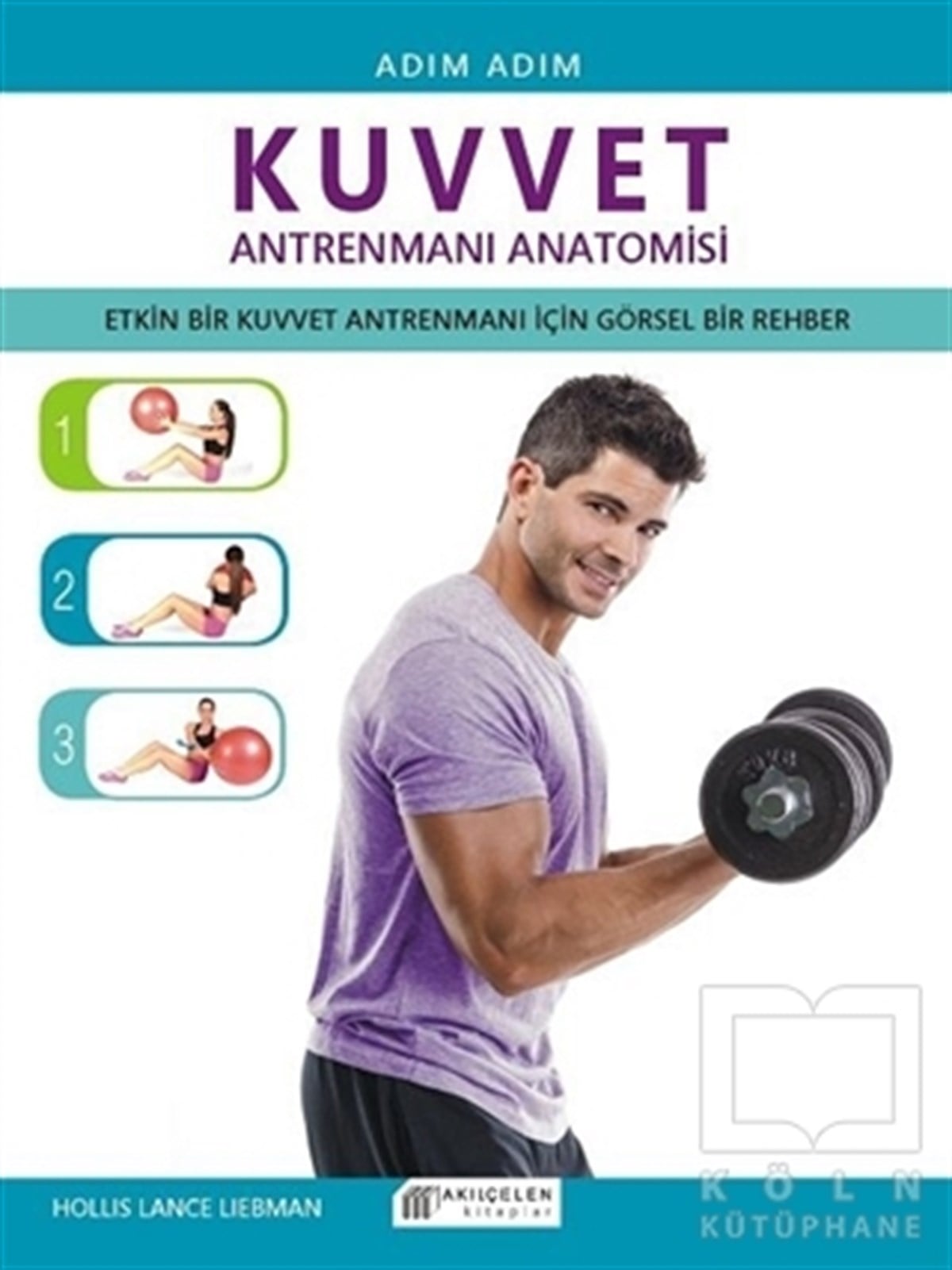 Hollis Lance LiebmanSporAdım Adım Kuvvet Antrenmanı Anatomisi