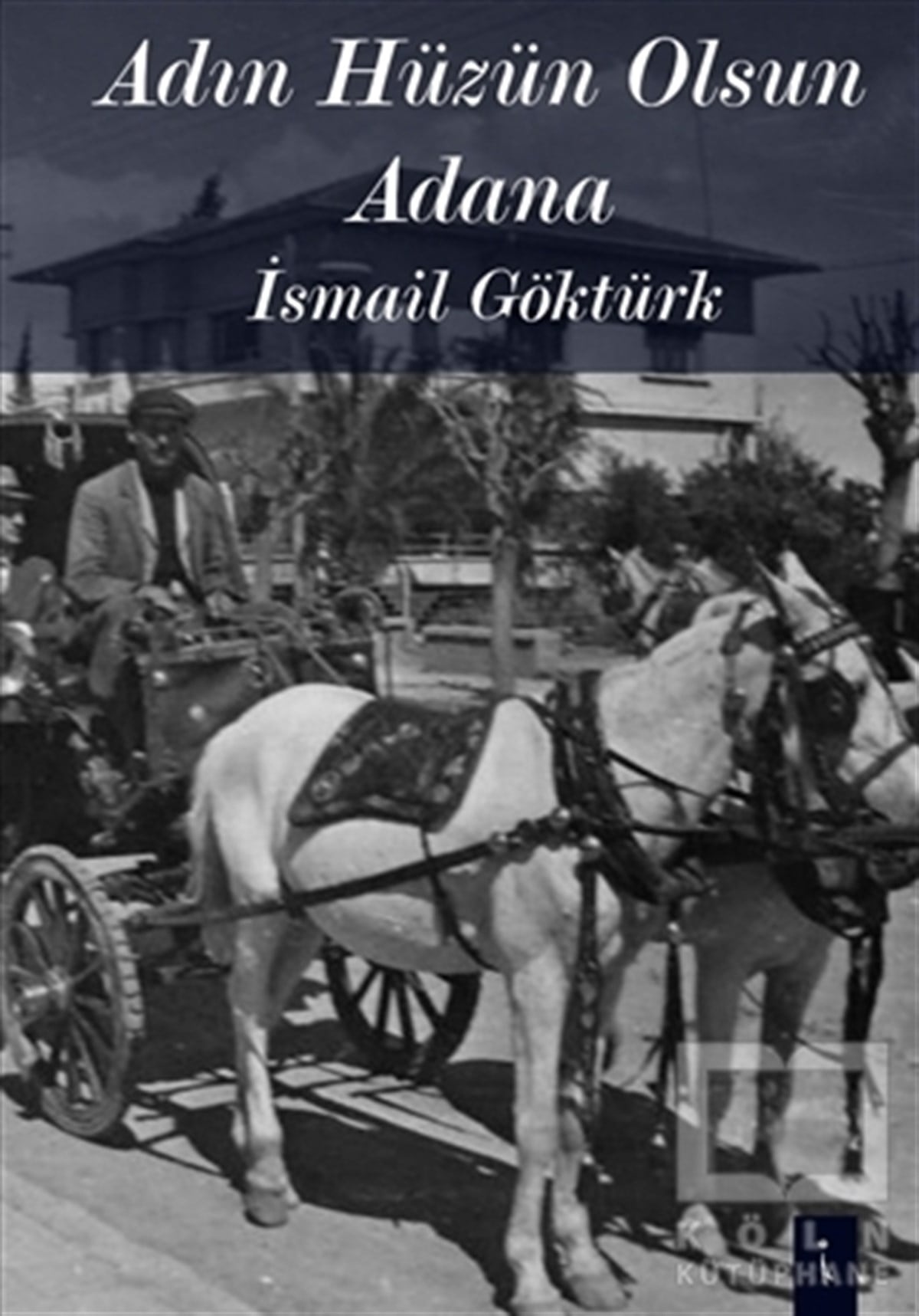 İsmail GöktürkDenemeAdın Hüzün Olsun Adana