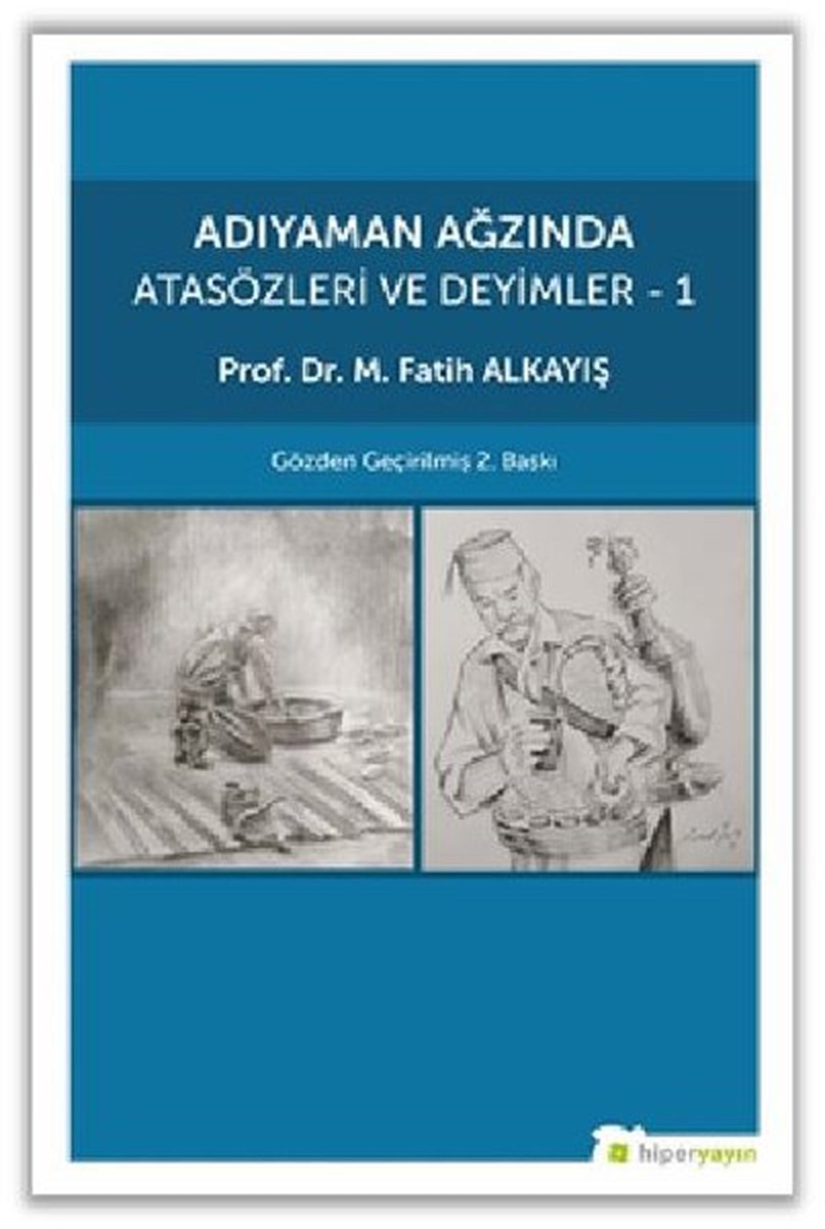 M. Fatih AlkayışTürkçe Dil Bilim KitaplarıAdıyaman Ağzında Atasözleri ve Deyimler - 1
