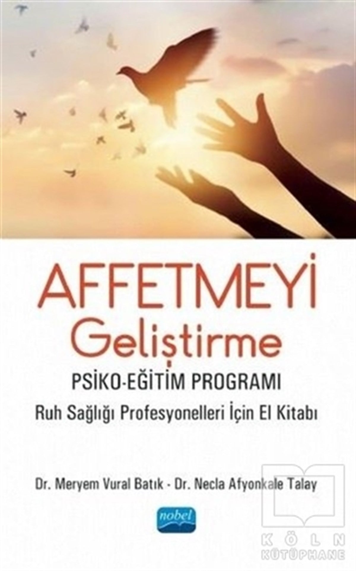 Meryem Vural BatıkEğitim Psikolojisi KitaplarıAffetmeyi Geliştirme: Psiko-Eğitim Programı