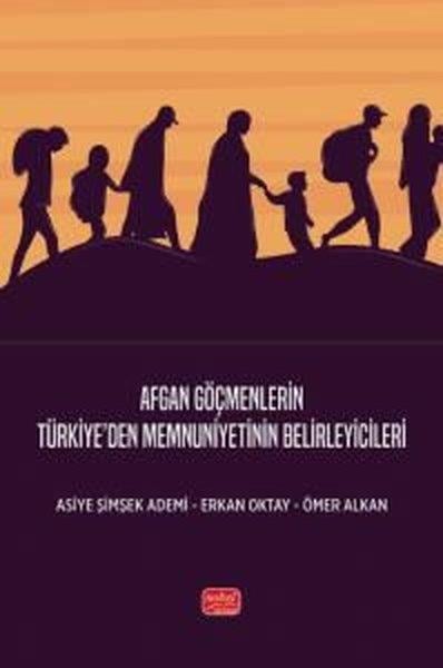 Asiye Şimşek AdemiDünya Siyaseti ve PolitikasıAfgan Göçmenlerin Türkiye'den Memnuniyetinin Belirleyicileri