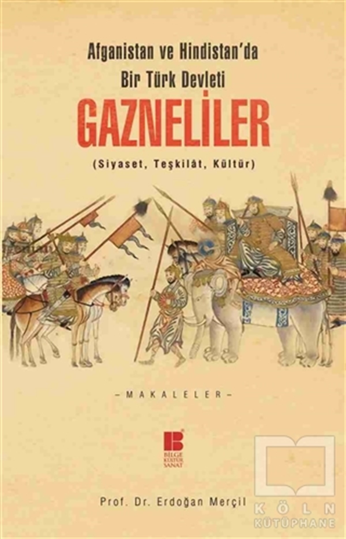 Erdoğan MerçilDünya TarihiAfganistan ve Hindistan'da bir Türk Devleti: Gazneliler