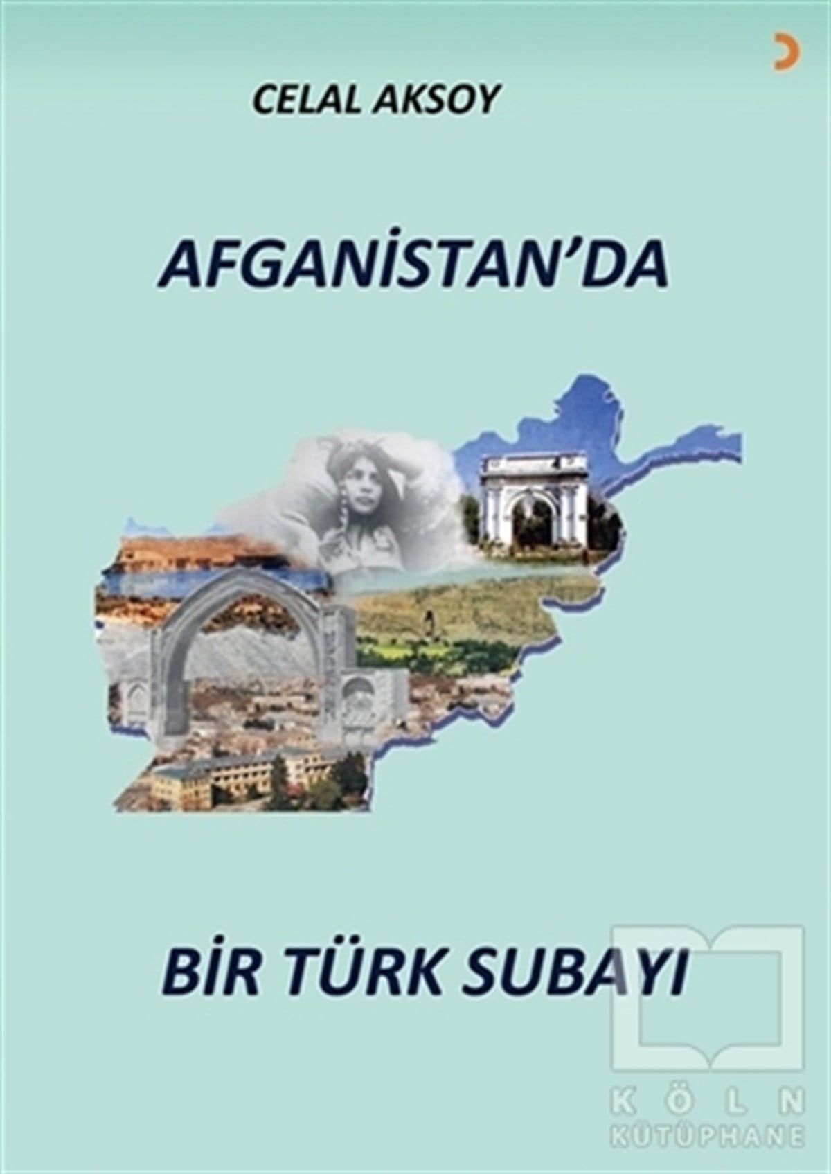 Celal AksoyAnı & Mektup & Günlük KitaplarıAfganistan’da Bir Türk Subayı