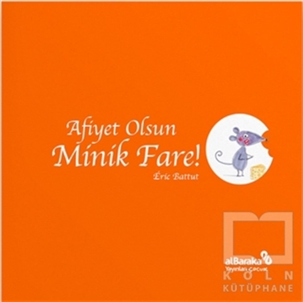 Eric BattutÇocuk Hikaye KitaplarıAfiyet Olsun Minik Fare!