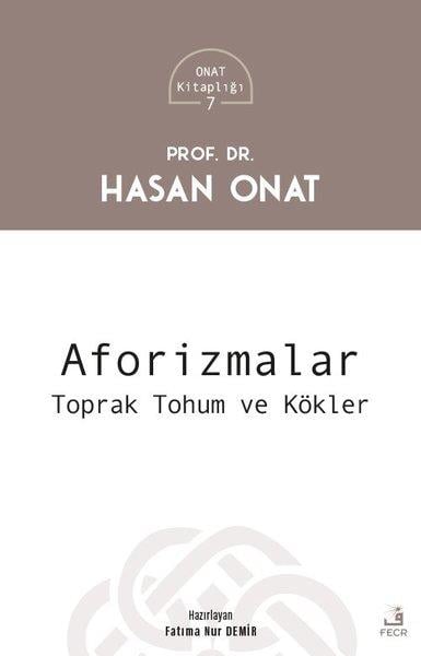 Hasan OnatAlevilik & Bektaşilik KitaplarıAforizmalar: Toprak Tohum ve Kökler - Onat Kitaplığı 7