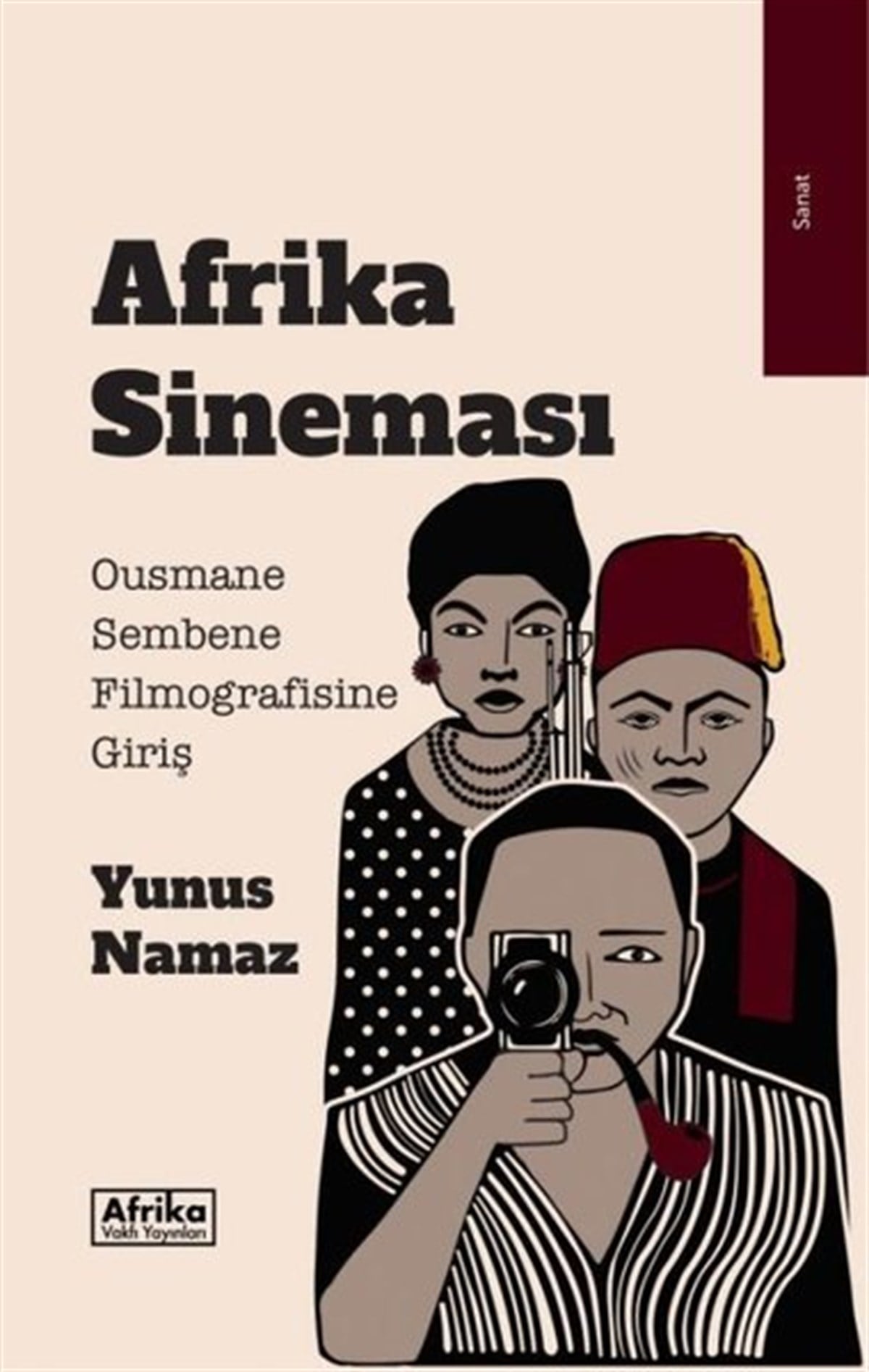 Yunus NamazSanat Kuramı KitaplarıAfrika Sineması - Ousmane Sembene Filmografisine Giriş