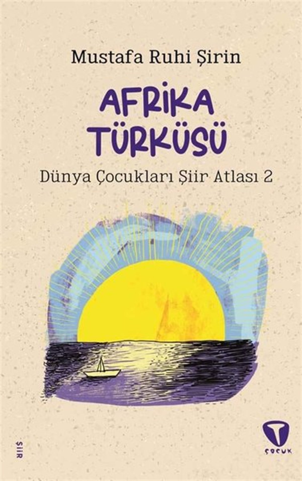 Mustafa Ruhi ŞirinEtkinlik KitaplarıAfrika Türküsü - Dünya Çocukları Şiir Atlası 2