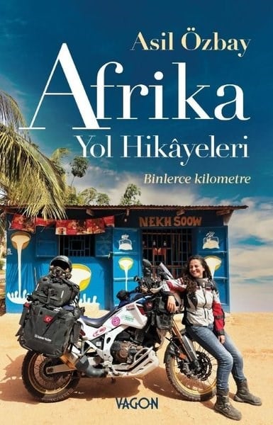 Asil ÖzbayGezi Rehberi KitaplarıAfrika Yol Hikayeleri - Binlerce Kilometre