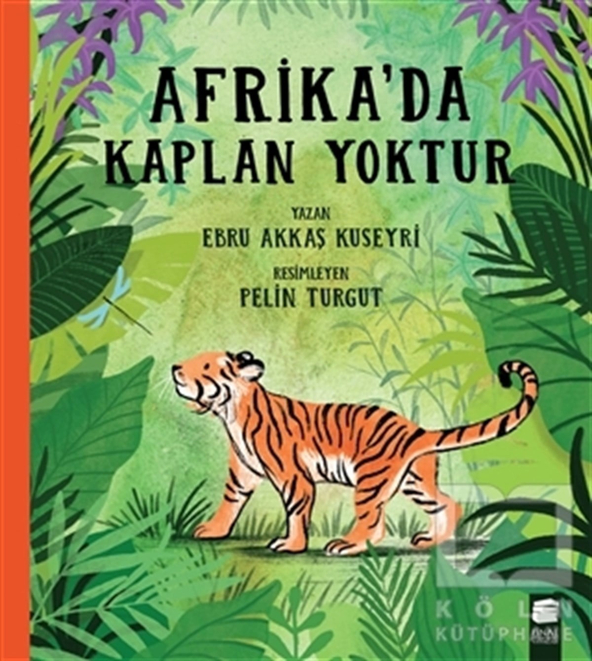 Ebru Akkaş KuseyriÇocuk RomanlarıAfrika'da Kaplan Yoktur