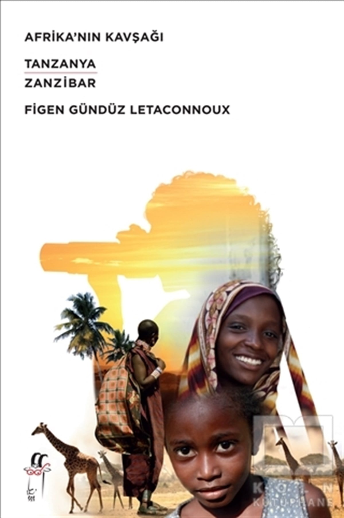 Figen Gündüz LetaconnouxAnı - Mektup - GünlükAfrika’nın Kavşağı