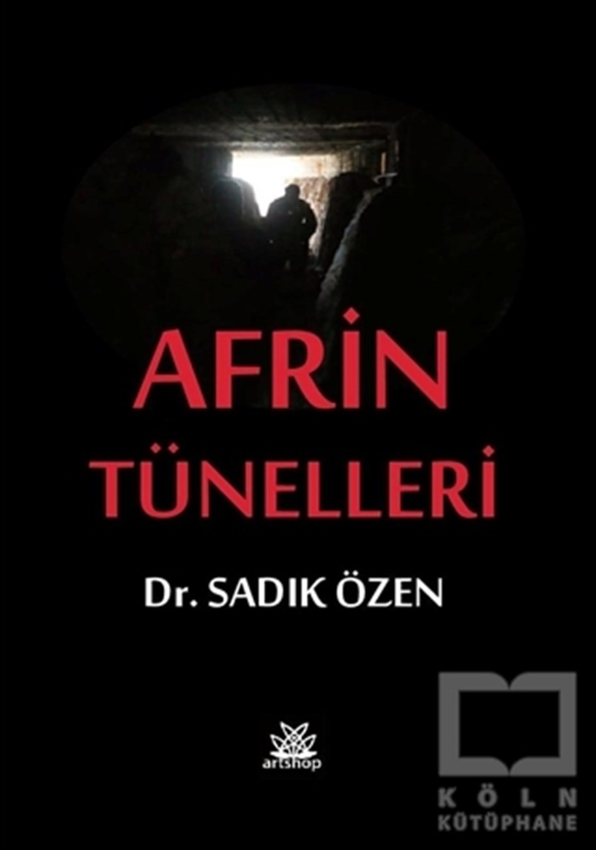 Sadık ÖzenAraştırma & İnceleme ve Referans KitaplarıAfrin Tünelleri