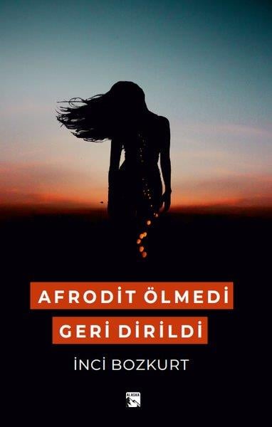İnci BozkurtTürk RomaniAfrodit Ölmedi Geri Dirildi