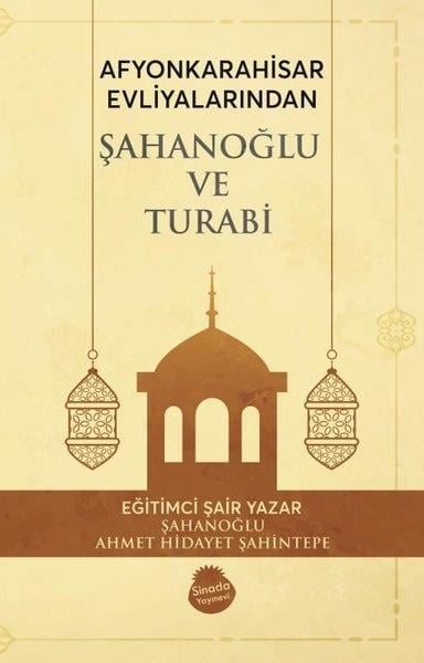 Ahmet Hidayet ŞahintepeEleştiri & Kuram & İnceleme KitaplarıAfyonkarahisar Evliyalarından Şahanoğlu ve Turabi