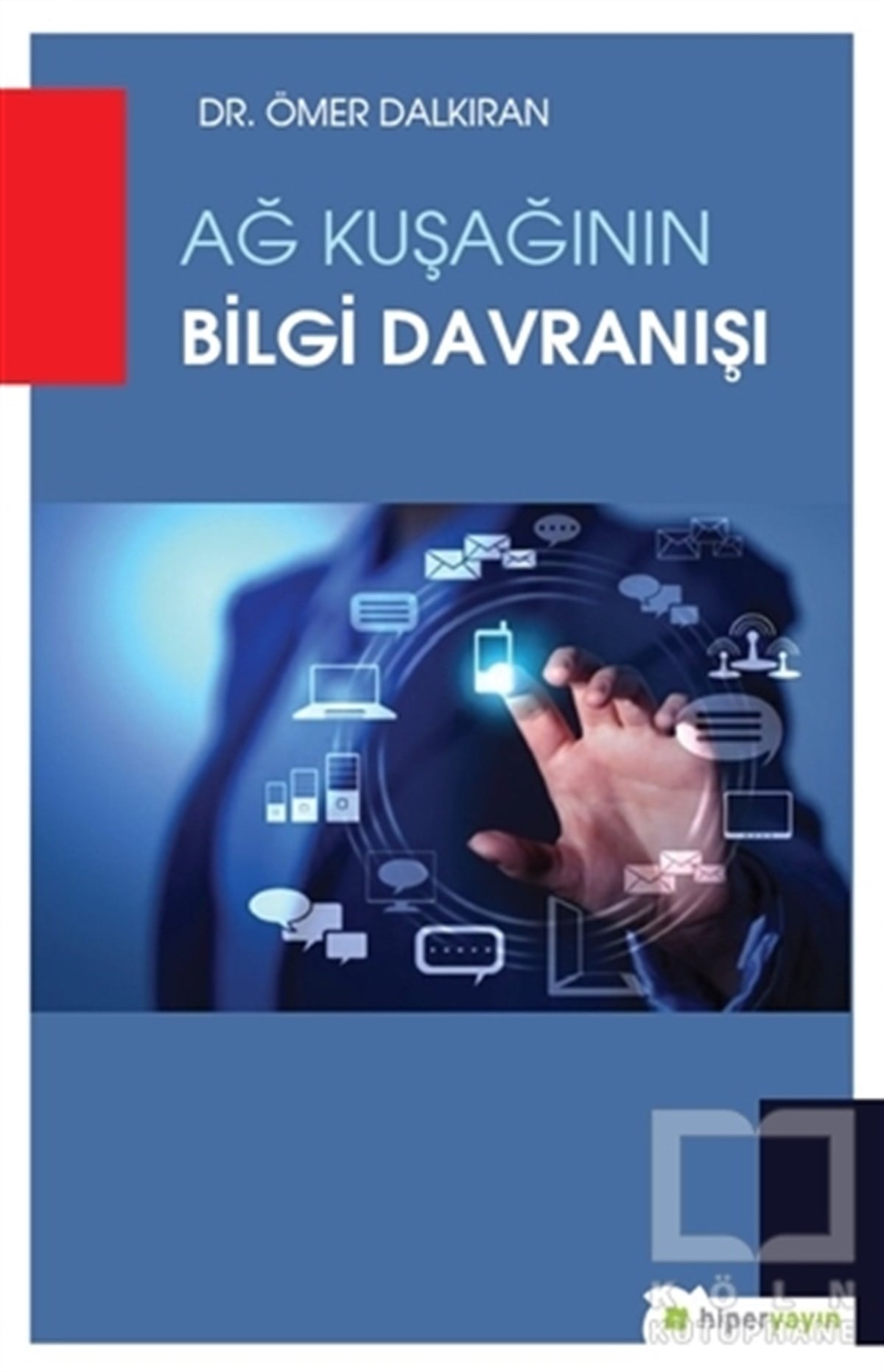 Ömer DalkıranAkademikAğ Kuşağının Bilgi Davranışı