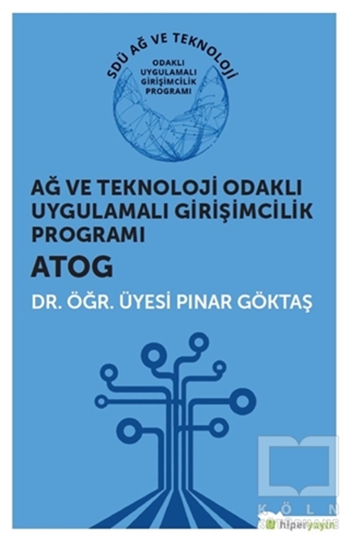 Pınar GöktaşDiğerAğ ve Teknoloji Odaklı Uygulamalı Girişimcilik Programı ATOG