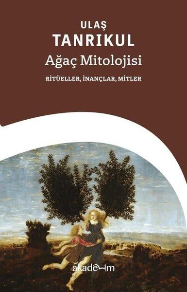 Ulaş TanrıkulMitoloji EfsaneAğaç Mitolojisi: Ritüeller, İnançlar, Mitler