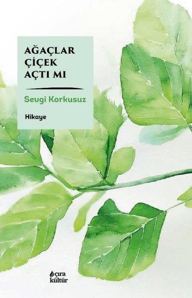 Sevgi KorkusuzHikaye (Öykü) KitaplarıAğaçlar Çiçek Açtı mı
