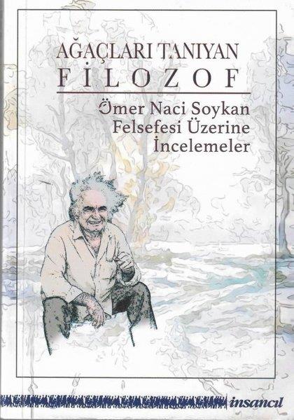 KolektifFelsefe BilimiAğaçları Tanıyan Filozof - Ömer Naci Soykan Felsefesi Üzerine İncelemeler