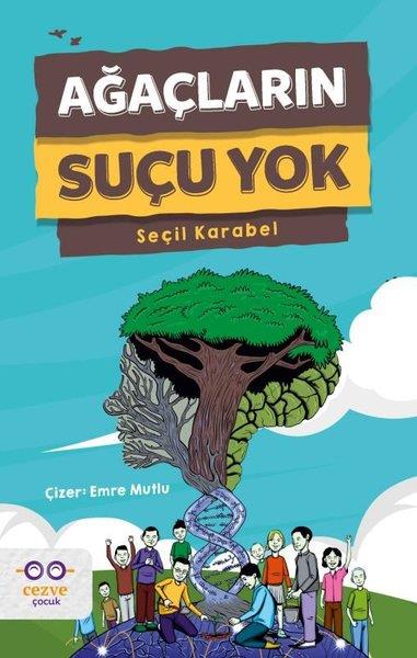 Seçil KarabelÇocuk Gençlik RomanlarıAğaçların Suçu Yok