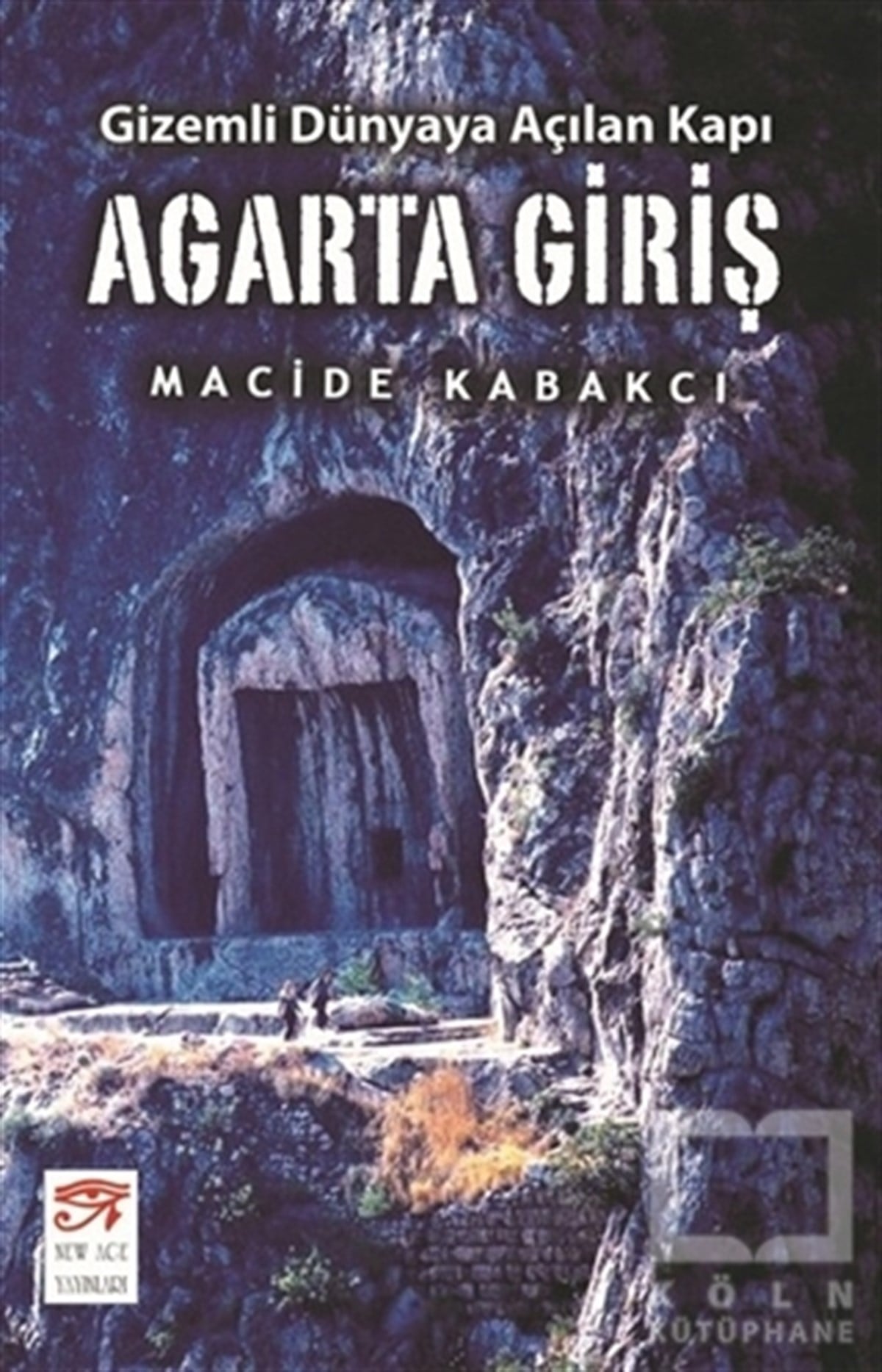 Macide KabakcıTürkçe RomanlarAgarta Giriş - Gizemli Dünyaya Açılan Kapı