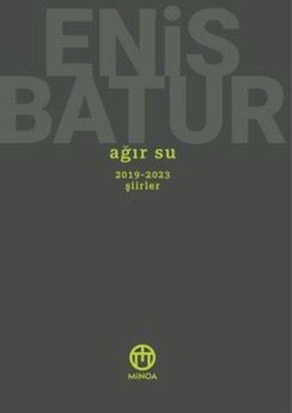 Enis BaturTürk ŞiiriAğır Su - 2019 - 2023 Şiirler