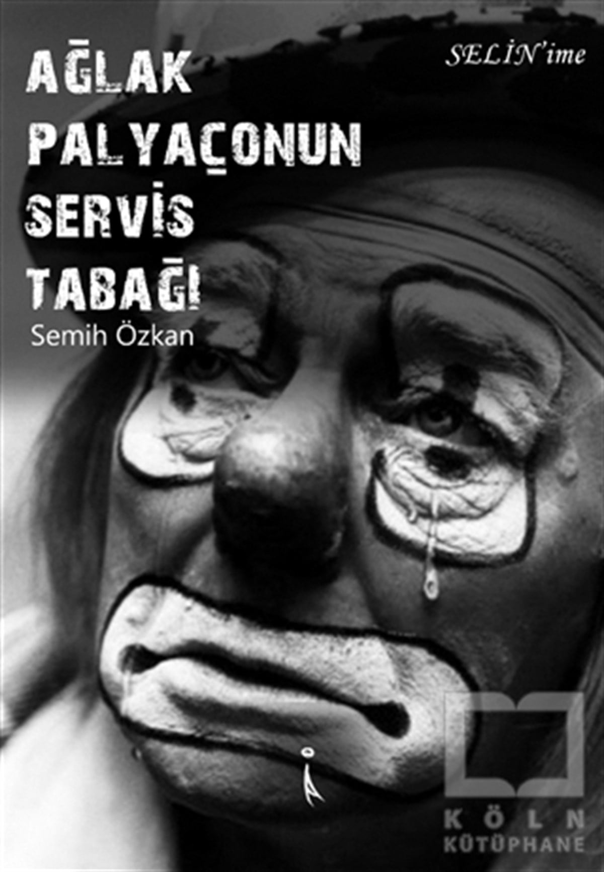 Semih ÖzkanŞiirAğlak Palyaçonun Servis Tabağı