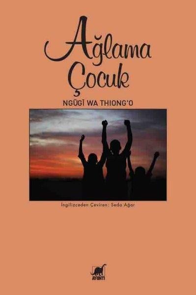 Ngugi Wa Thiong'oDünya RomanAğlama Çocuk