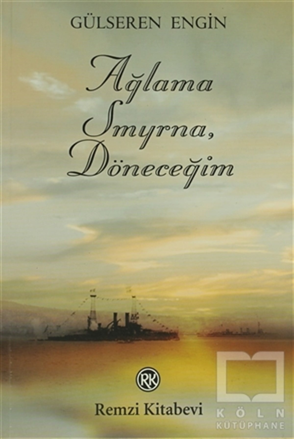 Gülseren EnginAşk Kitapları & Aşk RomanlarıAğlama Smyrna, Döneceğim