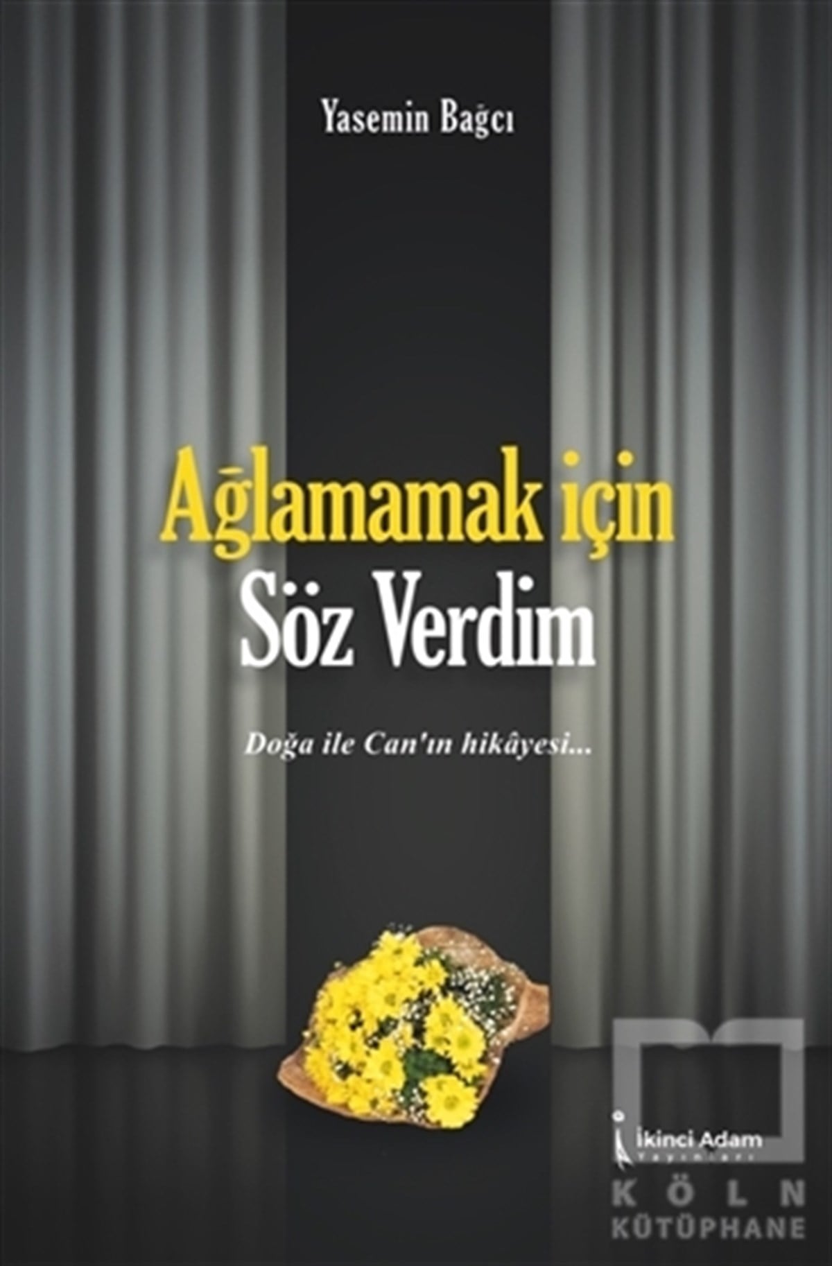 Yasemin BağcıDeneme KitaplarıAğlamamak İçin Söz Verdim
