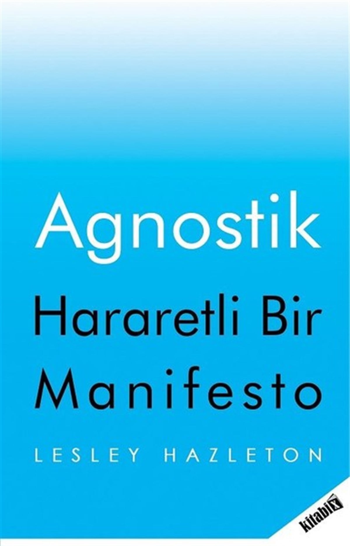 Lesley HazletonDünya RomanAgnostik-Hararetli Bir Manifesto