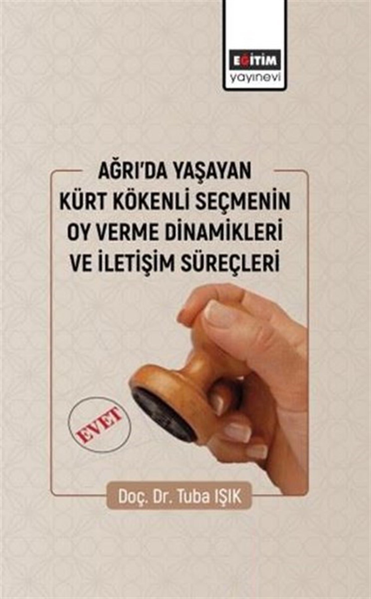 Tuba IşıkEtnolojiAğrıda Yaşayan Kürt Kökenli Seçmenin Oy Verme Dinamikleri