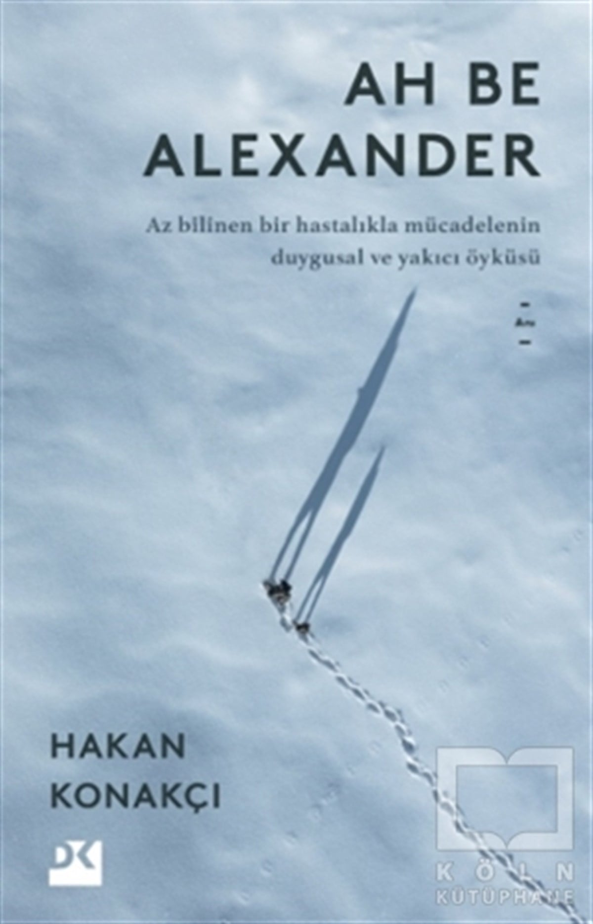 Hakan KonakçıAnı & Mektup & Günlük KitaplarıAh Be Alexander