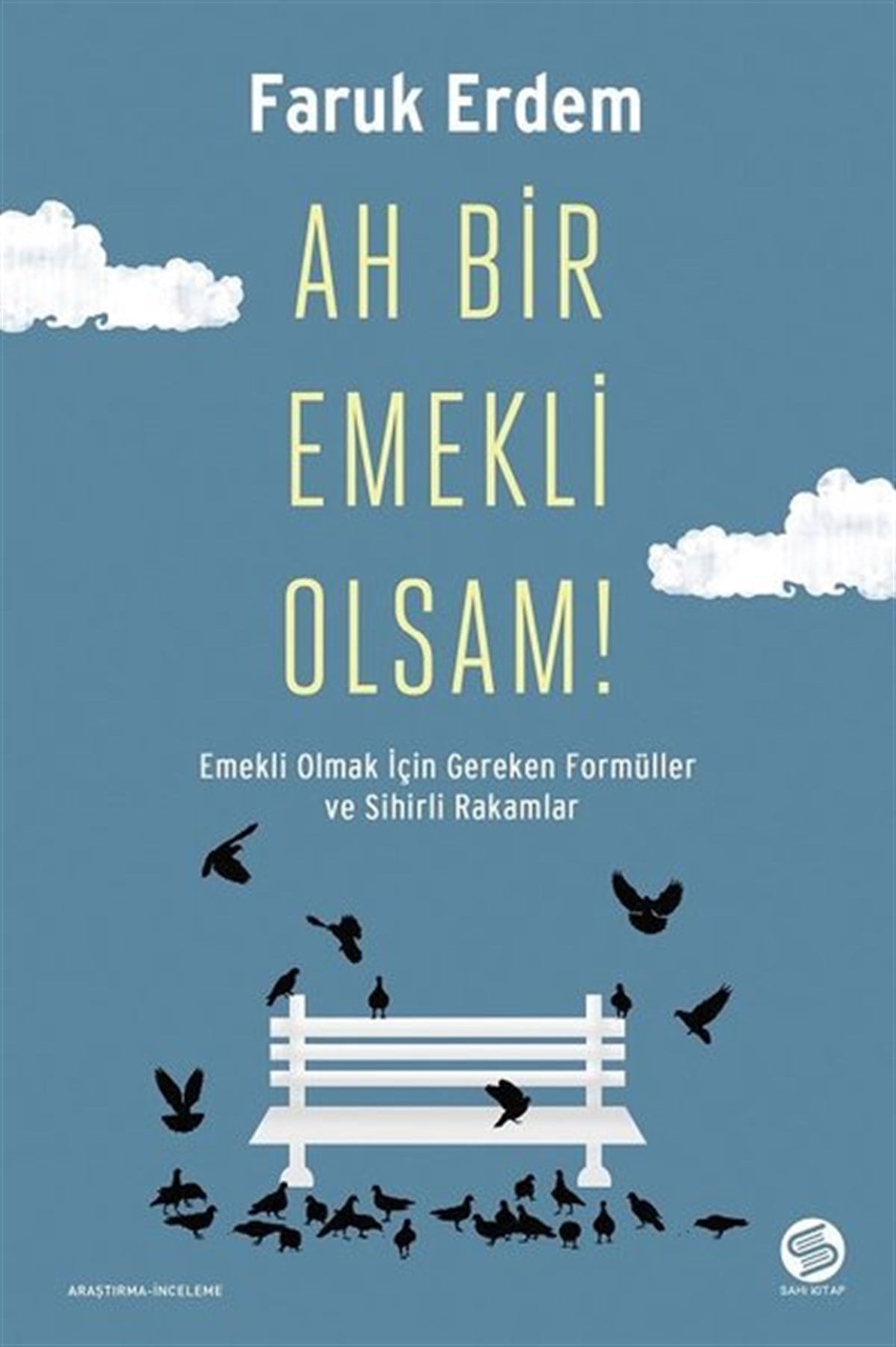 Faruk ErdemKişisel Gelişim KitaplarıAh Bir Emekli Olsam!