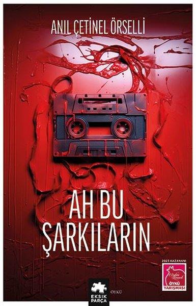 Anıl Çetinel ÖrselliTürkiye RomanAh Bu Şarkıların