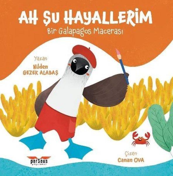 Nilden Gezek AlabaşEgitim Etkinlik KitaplariAh Şu Hayallerim - Bir Galapagos Macerası