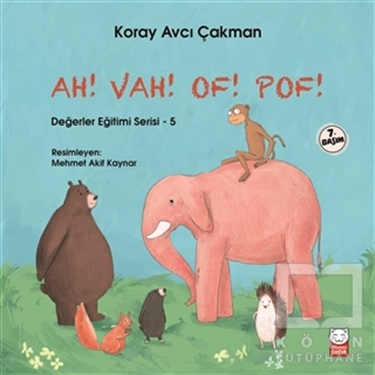 Koray Avcı ÇakmanRoman-ÖyküAh! Vah! Of! Pof! - Değerler Eğitimi Serisi 5