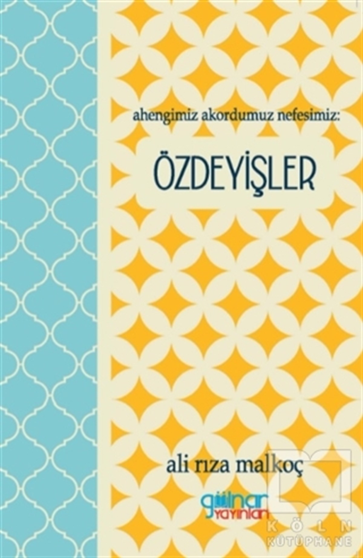 Ali Rıza MalkoçAraştırma-İnceleme-ReferansAhengimiz Akordumuz Nefesimiz: Özdeyişler