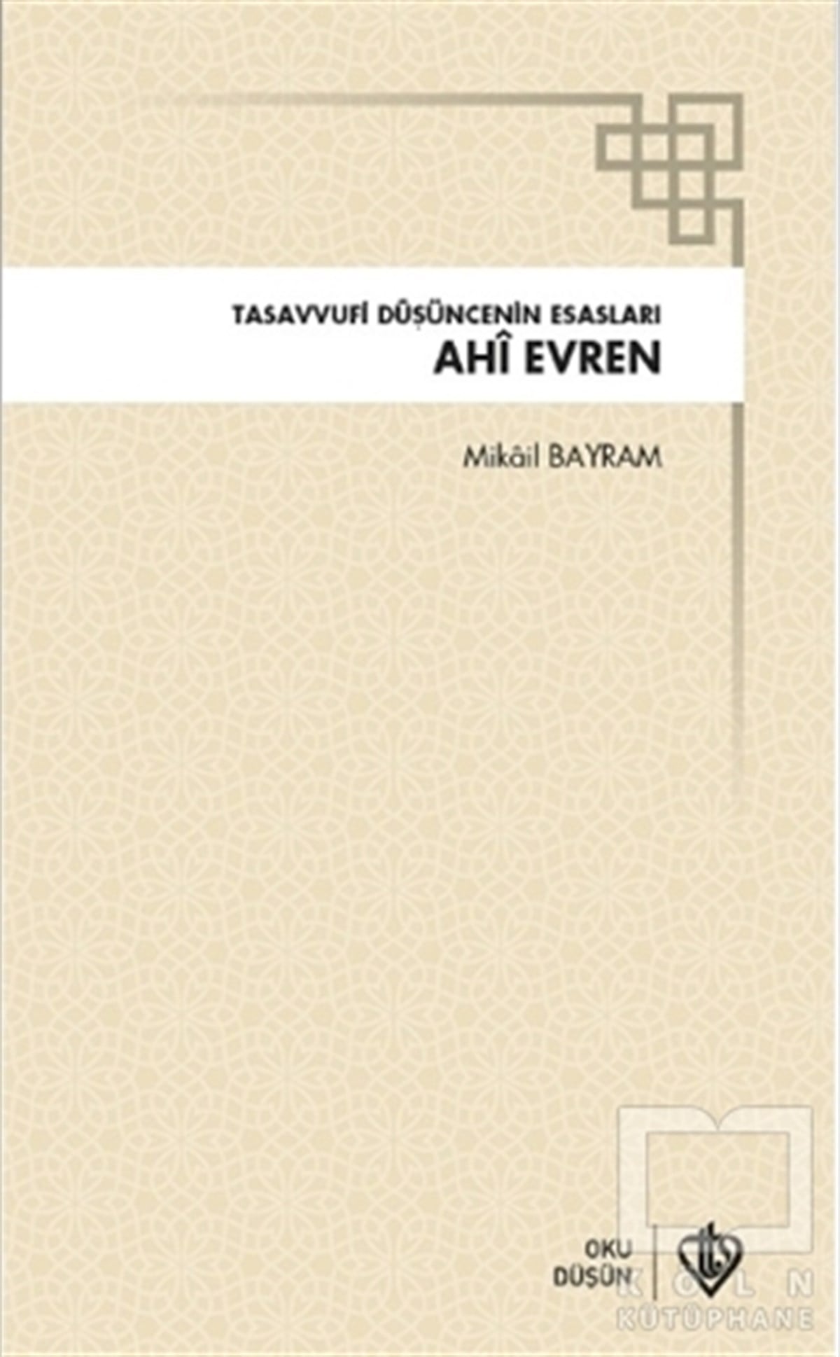 Mikail BayramTasavvuf KitaplarıAhi Evren Tasavvufi Düşüncenin Esasları
