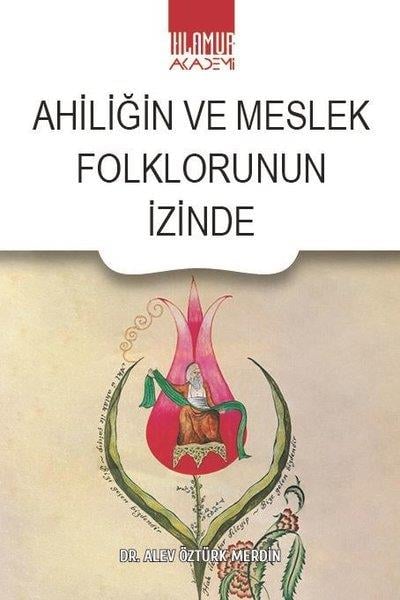 Alev Öztürk MerdinAlevilik & Bektaşilik KitaplarıAhiliğin ve Meslek Folklorunun İzinde