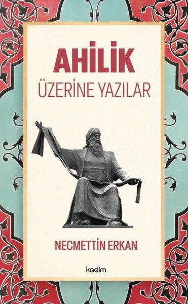 Necmettin ErkanAlevilik & Bektaşilik KitaplarıAhilik Üzerine Yazılar