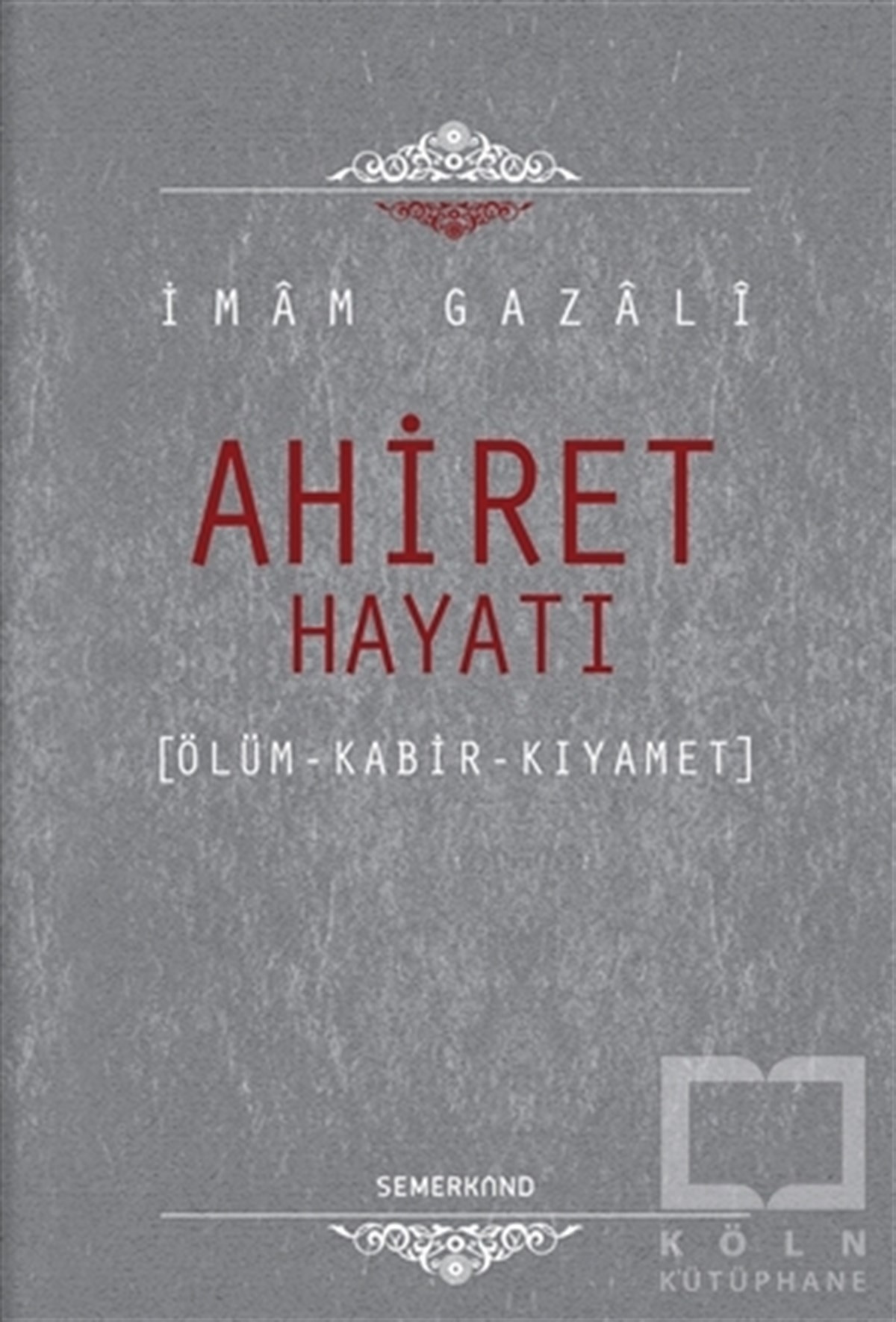İmam GazaliKuran ve Kuran ÜzerineAhiret Hayatı
